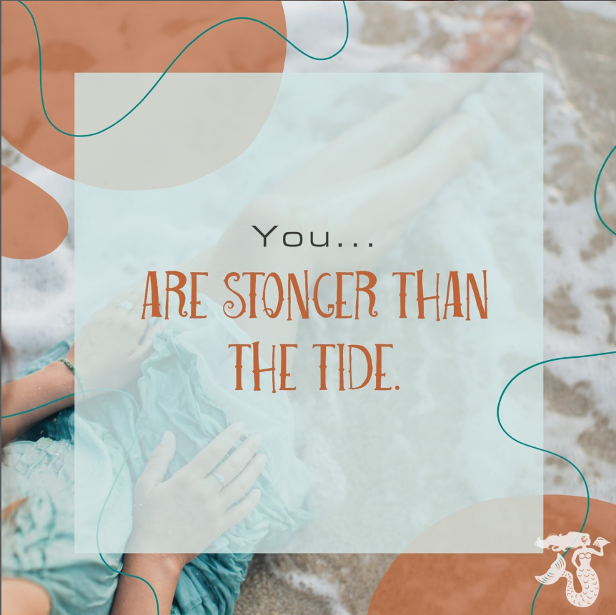 You are stronger than the tide.